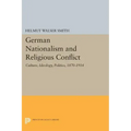 German Nationalism and Religious Conflict: Culture, Ideology, Politics, 1870-1914