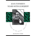 Jean Toomer's Years with Gurdjieff: Portrait of an Artist, 1923-1936
