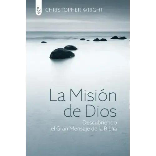 La Misión de Dios: Descubriendo el gran mensaje de la Biblia