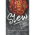 Stew Recipes Cookbook: 30 Flavoursome Recipes!