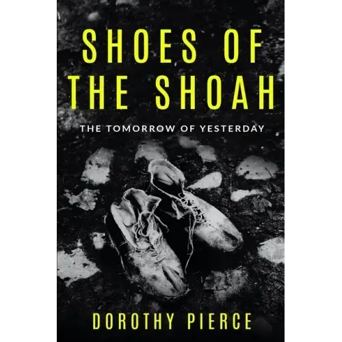 Shoes of the Shoah: The Tomorrow of Yesterday