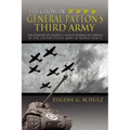 The Ghost in General Patton's Third Army: The Memoirs of Eugene G. Schulz During His Service in the United States Army in World War II