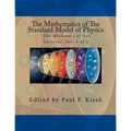 The Mathematics of The Standard Model of Physics: "The Mechanics of Our Universe" Vol. 1 of 2