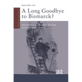 A Long Goodbye to Bismarck?: The Politics of Welfare Reform in Continental Europe
