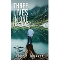Three Lives in One Lifetime