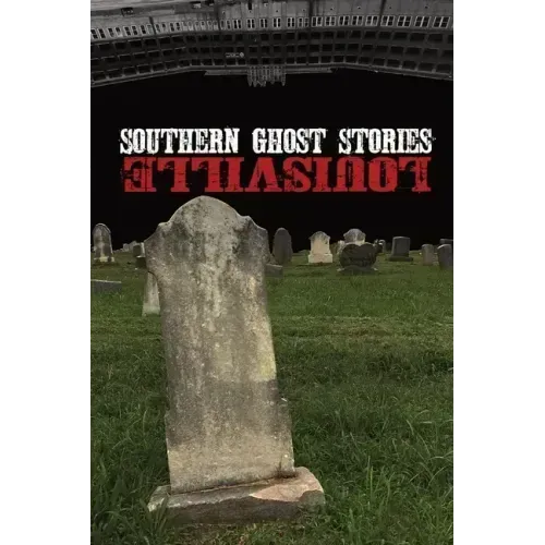 Southern Ghost Stories: Louisville