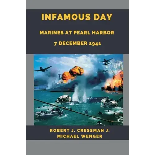 Infamous Day: Marines at Pearl Harbor 7 December 1941