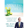 La Mojito Diet (Spanish Edition): El Método Para Bajar de Peso En 14 Días Sin Estrés Y Sin Perderte La Fiesta