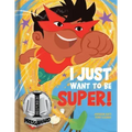 I Just Want to Be Super!