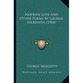 Modern Love And Other Poems By George Meredith (1904)