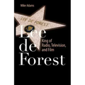 Lee de Forest: King of Radio, Television, and Film