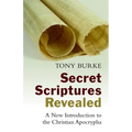 Secret Scriptures Revealed: A New Introduction to the Christian Apocrypha