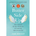 Butter-Side Up: How I Survived My Most Terrible Year and Created My Super Awesome Life