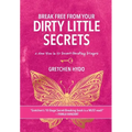Break Free From Your Dirty Little Secrets: A New You in 10 Secret- Breaking Stages