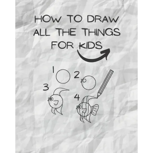 how to draw all the things for kids: drawing helper for kids - the ultimate guide for fast & simple learn ( kids from 3 to 12/13 )