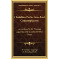 Christian Perfection and Contemplation: According to St. Thomas Aquinas and St. John of the Cross