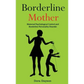 Borderline Mother: Maternal Psychological Control and Borderline Personality Disorder