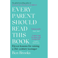 Every Parent Should Read This Book: Eleven Lessons for Raising a 21st-Century Teenager