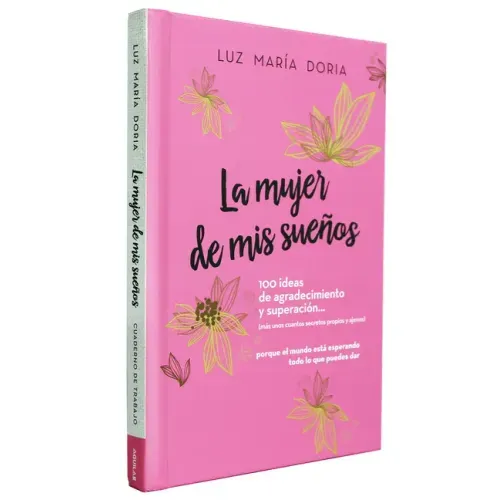La Mujer de MIS Sueños. 100 Ideas de Agradecimiento Y Superación / The Woman of My Dreams: 100 Notions of Gratitude and Self-Improvement: Cuaderno de