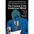 Beyond Cheering and Bashing: New Perspectives on The Closing of the American Mind