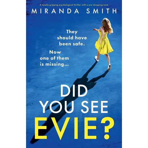 Did You See Evie?: A totally gripping psychological thriller with a jaw-dropping twist