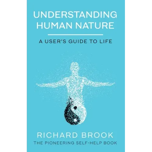 Understanding Human Nature: A User's Guide To Life