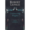 Robert Lepage: Connecting Flights