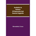 Aesthetic as Science of Expression and General Linguistic