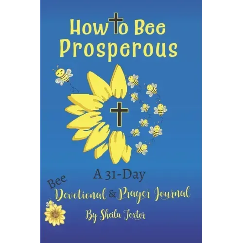 How to Bee Prosperous: A 31-day devotional