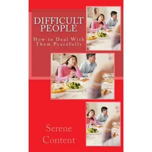 Difficult People: How to Deal With Them Peacefully