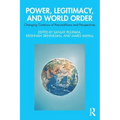 Power, Legitimacy, and World Order: Changing Contours of Preconditions and Perspectives