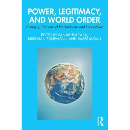 Power, Legitimacy, and World Order: Changing Contours of Preconditions and Perspectives
