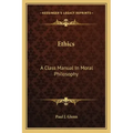Ethics: A Class Manual in Moral Philosophy