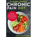 Complete Healing Chronic Pain Diet: Healthy Meal Recipes to Heal Arthritis & Joint Pain