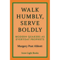 Walk Humbly, Serve Boldly: Modern Quakers as Everyday Prophets