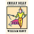 Chilly Billy: The Evolution of a Circus Millionaire