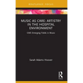Music as Care: Artistry in the Hospital Environment: CMS Emerging Fields in Music