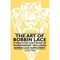 The Art of Bobbin Lace - A Practical Text Book of Workmanship - Including Bobbin Lace Supplement