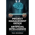 How the Project Management Office Can Use Artificial Intelligence to Improve the Bottom Line