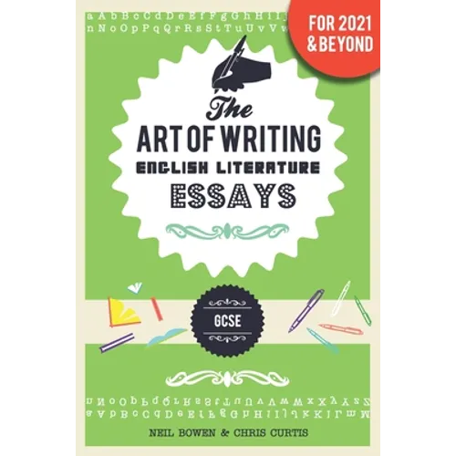 The Art of Writing English Literature Essays: for GCSE