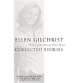 Ellen Gilchrist: Collected Stories