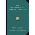 The History Of Craft Masonry In Brazil