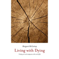 Living with Dying: Finding Care and Compassion at the End of Life