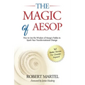 The Magic of Aesop: How to Use The Wisdom of Aesop to Spark Your Transformational Change