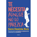 Te Necesita Aunque No Lo Parezca / They Need You, Even If It Doesnt Seem Like It