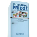 If God had a Fridge, Your Picture would be on it: Self-image: How seeing yourself as God sees you, changes everything!