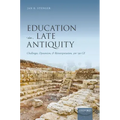 Education in Late Antiquity: Challenges, Dynamism, and Reinterpretation, 300-550 Ce