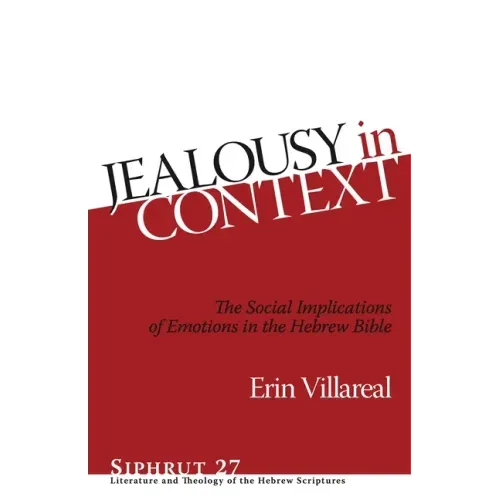 Jealousy in Context: The Social Implications of Emotions in the Hebrew Bible