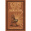 Joseph Smith and the Mormons: A Graphic Biography