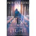 The Girl Who Walked into the Light: The Secret Guardians, Book 1